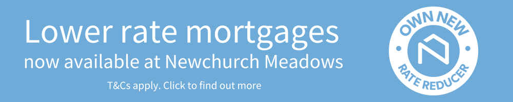 Lower rate mortgages now available at Newchurch Meadows